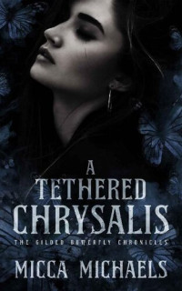 Micca Michaels — A Tethered Chrysalis