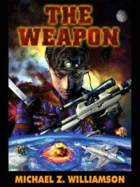 Williamson, Michael Z — The Weapon