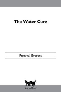 Percival Everett — The Water Cure