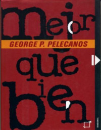 George P. Pelecanos — Mejor que bien
