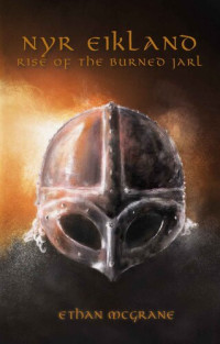 Ethan Vaughn McGrane — Nyr Eikland: Rise of the Burned Jarl