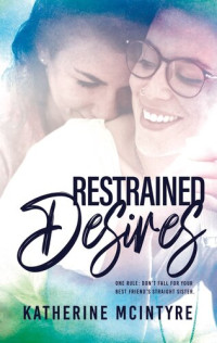 Katherine McIntyre — Restrained Desires