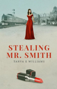 Tanya E Williams — Stealing Mr. Smith