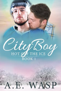 A. E. Wasp — City Boy (Hot Off the Ice 1)