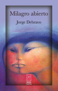 Jorge Debravo — Milagro abierto