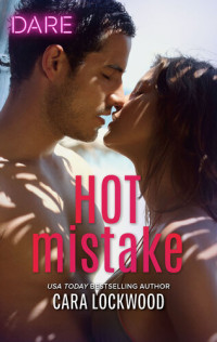 Cara Lockwood — Hot Mistake: A Scorching Hot Romance