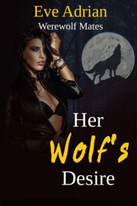 Eve Adrian — Her Wolf's Desire