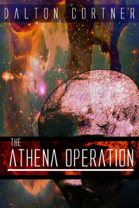 Cortner Dalton — The Athena Operation