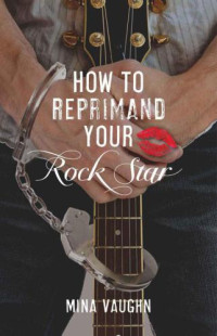 Vaughn Mina — How to Reprimand Your Rock Star