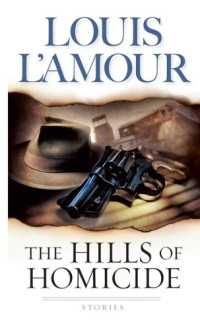 L'Amour, Louis — The Hills of Homicide