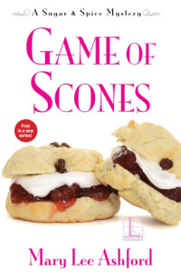 Mary Lee Ashford — Game of Scones (Sugar & Spice Mystery 1)