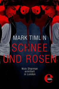 Timlin Mark — Schnee und Rosen: Nick Sharman ermittelt in London