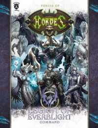 Sherry Yeary, Matthew D. Wilson, Ed Bourelle, William Shick — Forces of Hordes: Legion or Everbliight Command