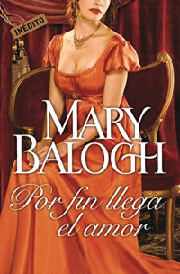 Mary Balogh — (El Quinteto De Los Huxtable 03) Por fin llega el amor