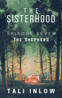 Tali Inlow — Episode Seven: The Sisterhood, #7