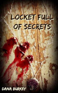 Burkey Dana — Locket full of Secrets
