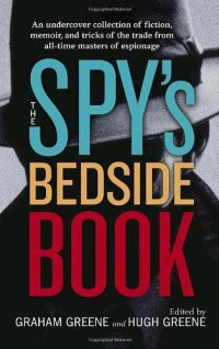 Greene Graham; Greene Hugh (ed) — The Spy's Bedside Book
