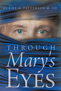 Claire A. Patterson M. Ed. — Through Mary's Eyes