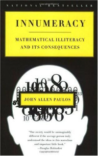 Paulos, John Allen — InnumeracyMathematical Illiteracy and Its Consequences