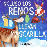 Isla Wynter — Incluso los renos llevan mascarilla