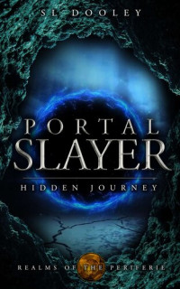 S.L. Dooley — Portal Slayer: Hidden Journey