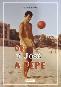 Rafael Bravo — De D. José a Pepe