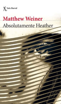 Weiner Matthew — Absolutamente Heather (Spanish Edition)