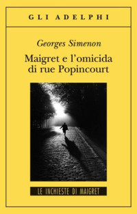 Georges Simenon — Maigret e l'omicida di rue Popincourt