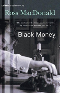 Ross Macdonald — Black Money - Lew Archer #13