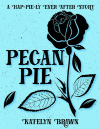 Katelyn Brawn — Pecan Pie