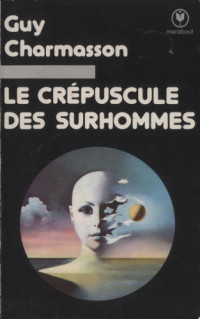 CHARMASSON Guy — Le crepuscule des surhommes