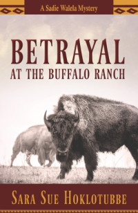 Hoklotubbe, Sara Sue — Betrayal at the Buffalo Ranch