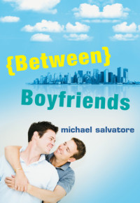 Salvatore, Michael — Between Boyfriends