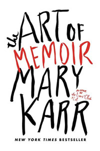 Karr Mary — The Art of Memoir