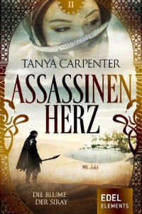 Tanya Carpenter — Assassinenherz - Die Blume der Siray - 2. Band