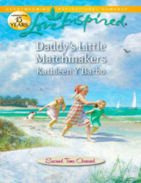 Y'Barbo, Kathleen Miller — Daddy's Little Matchmakers