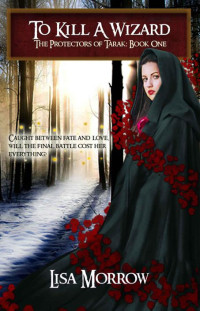 Morrow Lisa — To Kill a Wizard: Rose's Story