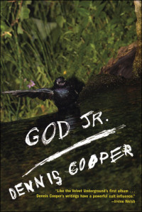 Dennis Cooper — God Jr.