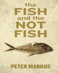 Markus Peter — The Fish and the Not Fish