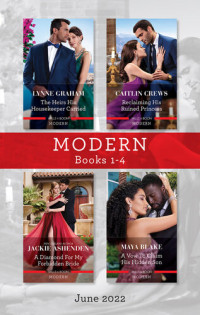 Lynne Graham; Caitlin Crews; Maya Blake; Jackie Ashenden — Modern Box Set 1-4: June 2022: The Heirs His Housekeeper Carried / Reclaiming His Ruined Princess / A Diamond for My Forbidden Bride / A Vow to Claim His Hidden Son