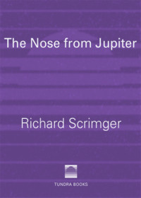 Scrimger Richard — The Nose from Jupiter