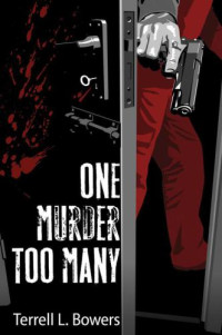 Terrell L. Bowers — One Murder Too Many