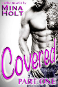 Mina Holt — Covered: Part One (Covered #1) - A Debut Novella