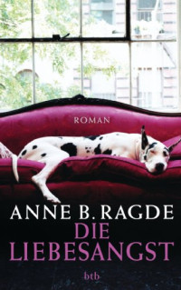 Ragde, Anne B — Die Liebesangst