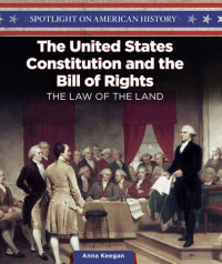 Anna Keegan — The United States Constitution and the Bill of Rights: The Law of the Land