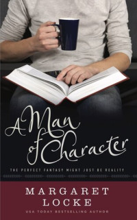 Margaret Locke — A Man of Character--A Magical Romantic Comedy