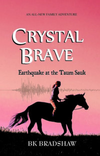 B. K. Bradshaw — Crystal Brave: Earthquake at the Taum Sauk