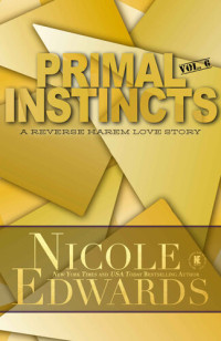 Nicole Edwards — Primal Instincts: Volume 6