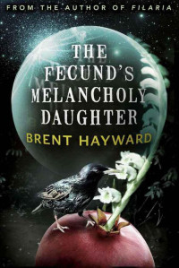 Hayward Brent — The Fecund's Melancholy Daughter