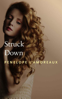 L'Amoreaux, Penelope — Struck Down
